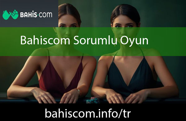 Bahiscom sorumlu oyun imkanı tanıyan platformdur.